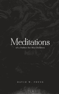 bokomslag Meditations of a Father for His Children