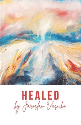 Jaroslav Vasicko - Healed, Häftad