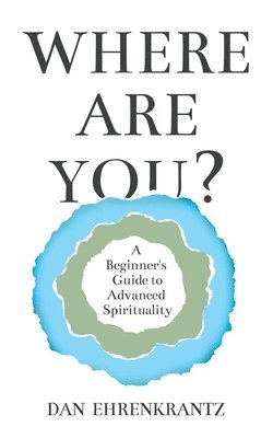 bokomslag Where Are You? A Beginner's Guide to Advanced Spirituality