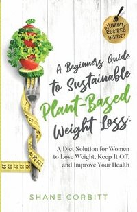bokomslag Beginner's Guide to Sustainable Plant-Based Weight-Loss