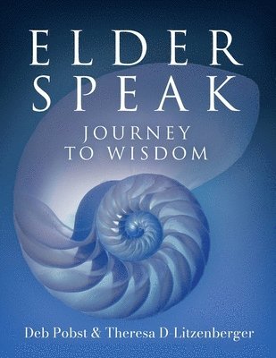 Deb Pobst, Theresa D-Litzenberger - Elder Speak Journey To Wisdom, Häftad