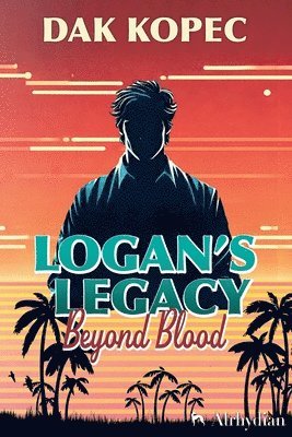 Dak Kopec - Logan's Legacy Beyond Blood, Häftad