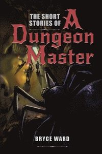 bokomslag The Short Stories Of A Dungeon Master