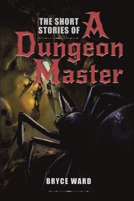 The Short Stories Of A Dungeon Master 1