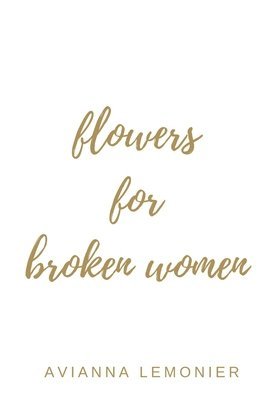 Flowers For Broken Women 1