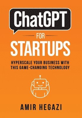 Amir Hegazi - ChatGPT FOR STARTUPS, Inbunden
