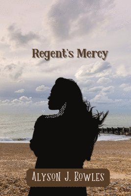Alyson J Bowles, Alyson J. Bowles - Regent's Mercy, Häftad