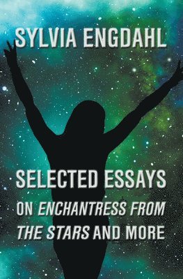 Sylvia Engdahl - Selected Essays on Enchantress from the Stars and More, Häftad