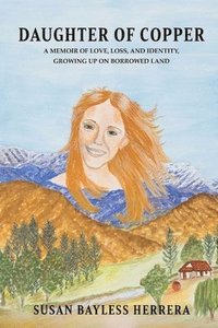 bokomslag Daughter of Copper: A Memoir of Love, Loss, and Identity, Growing Up on Borrowed Land