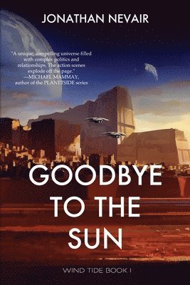 Jonathan Nevair - Goodbye to the Sun (Wind Tide Book 1), Häftad