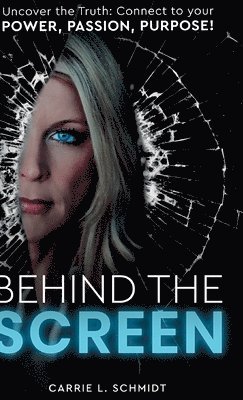 Carrie L Schmidt, Carrie L. Schmidt, L. Schmidt, Carrie - Behind the Screen, Inbunden