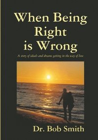 bokomslag When Being Right is Wrong