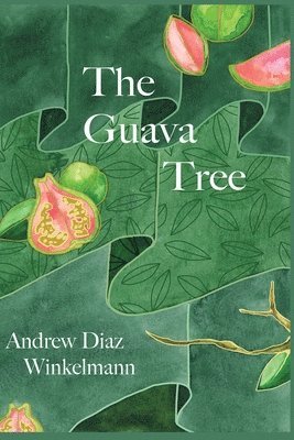 Andrew Diaz Winkelmann - Guava Tree, Häftad