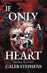 bokomslag If Only A Heart and Other Tales of Terror