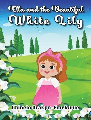 Ella and the Beautiful White Lily 1