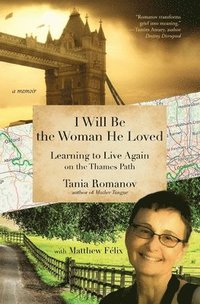 bokomslag I Will Be the Woman He Loved: Learning to Live Again on the Thames Path