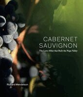 Cabernet Sauvignon, the Love Affair That Built the Napa Valley