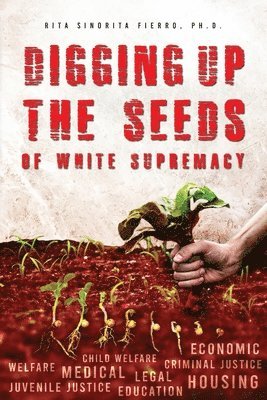 bokomslag Digging Up the Seeds of white Supremacy