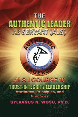 bokomslag The Authentic Leader As Servant I Course 10