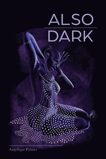 Angelique Palmer - Also Dark, Häftad