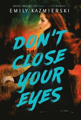 Emily Kazmierski - Don't Close Your Eyes, Inbunden