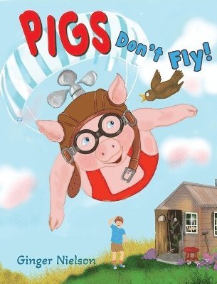 Ginger Nielson - Pigs Don't Fly, Inbunden