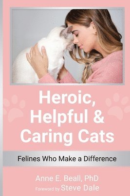 Anne E Beall - Heroic, Helpful and Caring Cats, Häftad