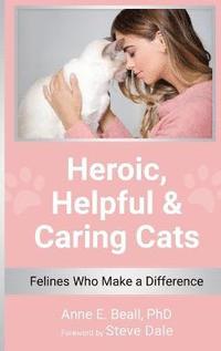 bokomslag Heroic, Helpful and Caring Cats