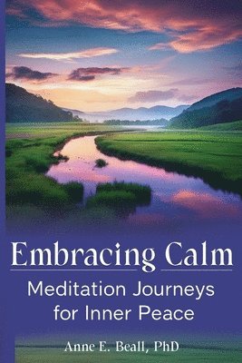 Anne E Beall - Embracing Calm, Häftad