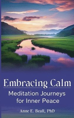 Anne E Beall - Embracing Calm, Inbunden