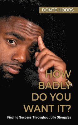 Donte Hobbs, Donte, Hobbs - How Badly Do You Want It?, Häftad