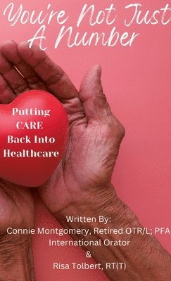 You're Not JUST A Number - Putting CARE Back Into Healthcare 1