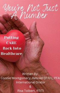 bokomslag You're Not Just A Number - Putting Care Back Into Healthcare