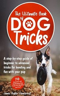 bokomslag The Ultimate Book of Dog Tricks