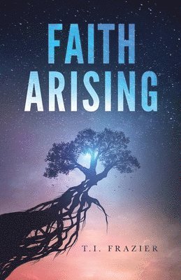 T I Frazier, T. I. Frazier, T.I. Frazier - Faith Arising, Häftad