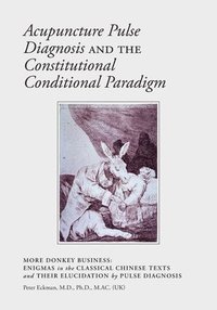 bokomslag Acupuncture Pulse Diagnosis and the Constitutional Conditional Paradigm