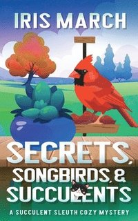 bokomslag Secrets, Songbirds, and Succulents