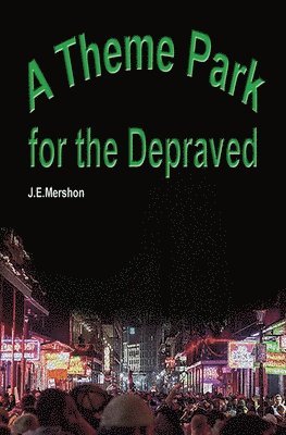 J E Mershon, J. E. Mershon, J.E. Mershon - Theme Park For The Depraved, Häftad