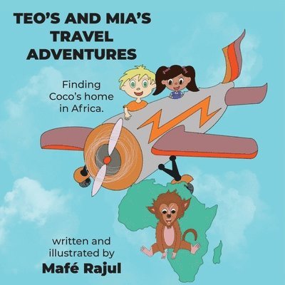 Teo's and Mia's Travel Adventures. Finding Coco's home in Africa. 1