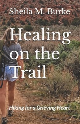 bokomslag Healing on the Trail: Hiking for a Grieving Heart