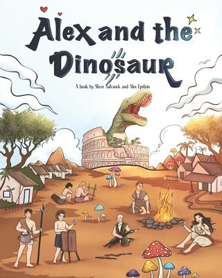 Alex Epstein, Steve Safranek - Alex and the Dinosaur, Häftad