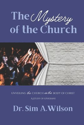 Sim A Wilson, Christian Editing And Design - Mystery of the Church, Häftad