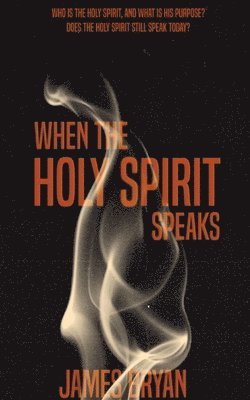 James Bryan, A C Bryan, A. C. Bryan - When The Holy Spirit Speaks, Häftad