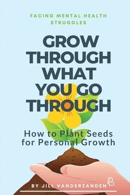Grow Through What You Go Through 1