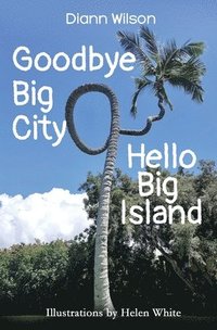 bokomslag Goodbye Big City, Hello Big Island