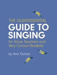 bokomslag The Quintessential Guide to Singing