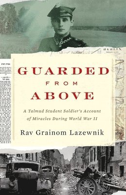 bokomslag Guarded from Above: A Talmud Student Soldier's Account of Miracles During World War II