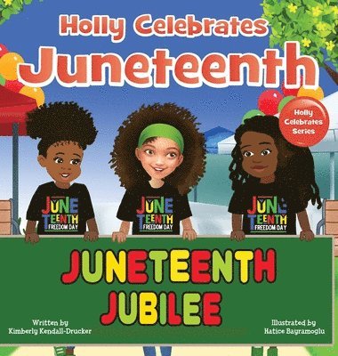 Kimberly Kendall-Drucker - Holly Celebrates Juneteenth, Inbunden