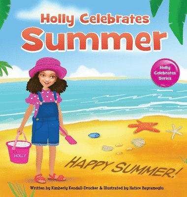 Kimberly Kendall-Drucker - Holly Celebrates Summer, Inbunden