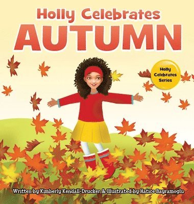 Kimberly Kendall-Drucker - Holly Celebrates Autumn, Inbunden